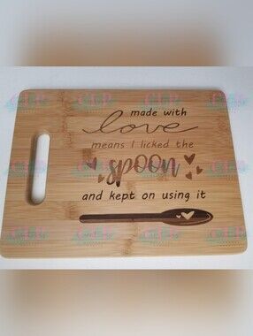 6"x9" Laser Engraved Cutting Board "Made w/ Love Means I Licked The Spoon..."